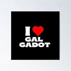 I Love Gal Gadot Poster
