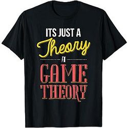 Game Theory - Its Just A Theory T-Shirt
