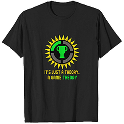 It's Just A Theory A Game Theory Gift Ideas T-shirt