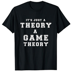 Just a Theory Fan Graphic NTAN0604 Game Theory T-Shirts
