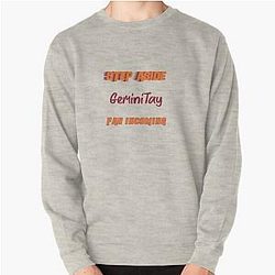 GeminiTay - Step Aside, I incoming fan Pullover Sweatshirt
