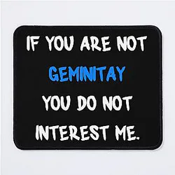 If you are not Gemini Mouse Pad