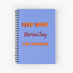 GeminiTay - Step Aside incoming fan Spiral Notebook