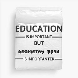 Geometry Dash - Education Is Important But Geometry Dash Duvet Cover