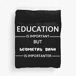 Education is Important But Geometry Dash is Important Duvet Cover