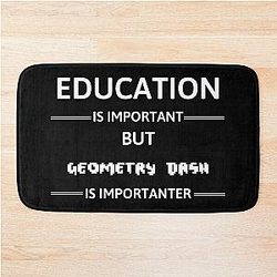 Education Is Important But Geometry Dash Is Bath Mat