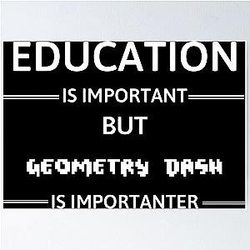 Geometry Dash Education Is Important Poster