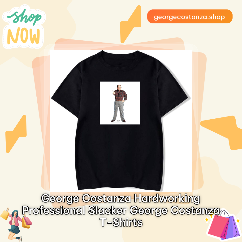 George Costanza Hardworking Professional Slacker George Costanza T-Shirts