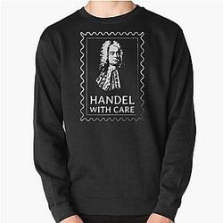 George Handel With Care Classical Humor Pullover Sweatshirt