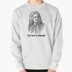 George Frideric Handel, German British Baroque Composer, Pullover Sweatshirt