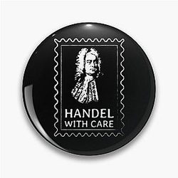 George Frideric Handel With Care - Classical Music Humor Pin