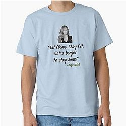 Gigi Hadid Eat Clean Stay Fit Eat A Burger To Stay Sane Classic T-Shirt