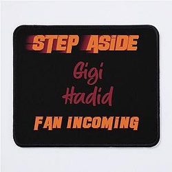Gigi Hadid Step Aside incoming fan Mouse Pad