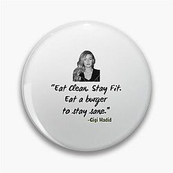 Gigi Hadid Eat Clean Stay Fit Eat a Burger to Stay Sane Perfect Gift Bella Hadid Pin
