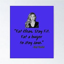 Unique Gigi Hadid Eat Clean Stay Fit Burger To Stay Sane Poster