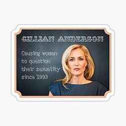 Gillian Anderson - Causing Women to Question Their Sexuality Since 1993 Sticker