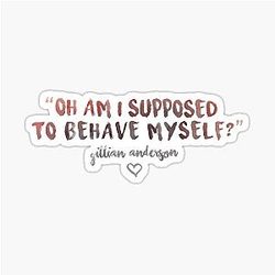 Behave Yourself - Gillian Anderson Sticker