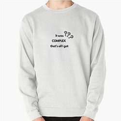 It was complex all I got printed t-shirt stickers cases Gillian Anderson inspired Pullover Sweatshirt