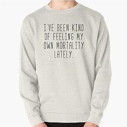 Feeling My Own Mortality - Lorelai Pullover Sweatshirt