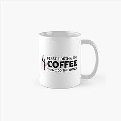 First I Drink the Coffee - Then I Do the Things II - Gilmore Classic Mug