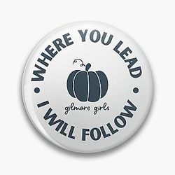 Gilmore Girls, Where you Lead Pin