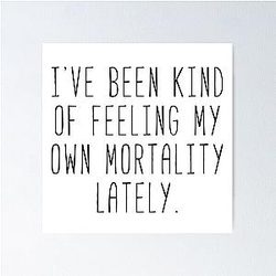 Feeling My Own Mortality - Lorelai Poster