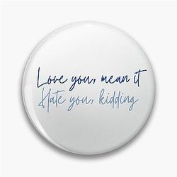 Love you mean it Hate you kidding Ginny and Georgia Quote Pin