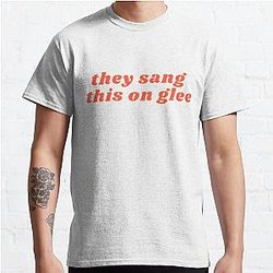 They Sang This on Glee | Glee Meme | Glee Quote Classic T-Shirt RB2403