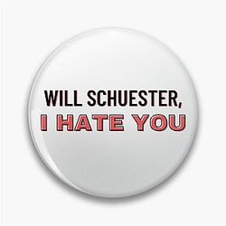 Glee Pins - Will Schuester, I Hate You | Glee Meme | Funny Glee Quote | Sue Sylvester Quote Pin RB2403