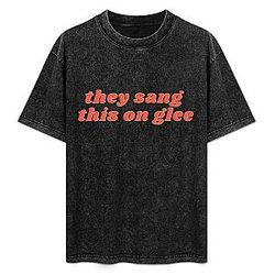 They Sang This on Glee PTTT0308 Washed  Glee T-Shirts