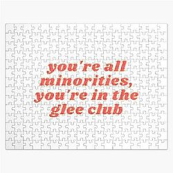Glee Funny Meme Quote | You're All Minorities, You're in the Glee Club Jigsaw Puzzle RB2403