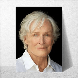 Academy Award Winner Glenn Close Posters