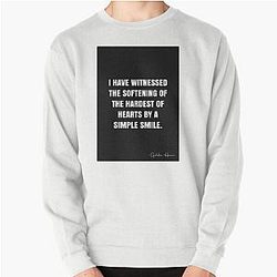I have witnessed the hardest of hearts by a simple smile.-Goldie Hawn Quote Pullover Sweatshirt