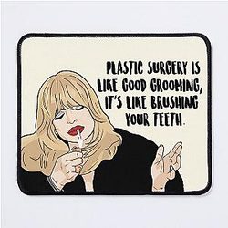Plastic Surgery Like Good Grooming Its Like Brushing Your Teeth - Goldie Hawn - The First Wives Club Mouse Pad