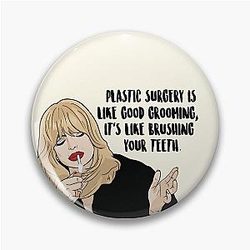 Plastic Surgery Is Like Good Grooming - Goldie Hawn - The First Wives Club Pin