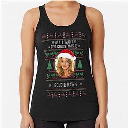 All I want for Christmas is Goldie Hawn Racerback Top