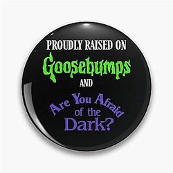 Proudly Raised On A Goosebumps Pin