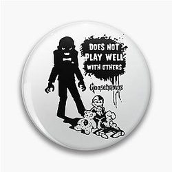 Goosebumps Does Not Play Well With Others Pin