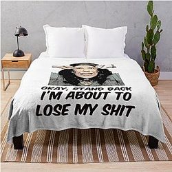Grace and Frankie Stand Back I'm About To Lose My Shit Frankie Angry Quote Design Throw Blanket