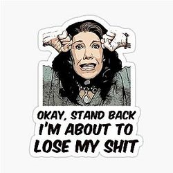 Grace and Frankie Stand Back I'm About to Lose My Shit Frankie