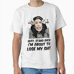 Grace and Frankie Stand Back I'm About to Lose My Shit Frankie Quote Classic T-Shirt
