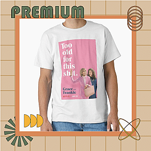 Grace And Frankie T-Shirts