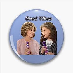 Grace and Frankie Good Vibes Pin