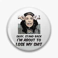 Grace and Frankie Quote Design Pin