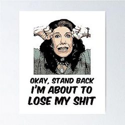 Grace And Frankie Stand Back I'm About To Lose My Shit Design Poster