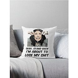Grace and Frankie Stand Back I'm About to Lose My Shit Frankie Quote