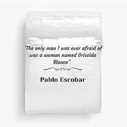 Pablo Escobar Quote Griselda Blanco Duvet Cover