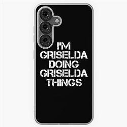 Griselda Name T Shirt I'm Griselda Doing Things Name Gift Item Tee Samsung Galaxy Case