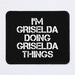 Griselda Name T Shirt - I'm Griselda Doing Things Griselda Gift Item Tee Mouse Pad