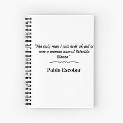 Pablo Escobar quote about Griselda Blanco notebook